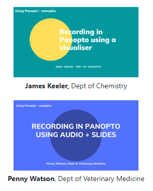 Examples of case studies on using Panopto included within the Getting to Grips with Online Learning site, from James Keeler (Department of Chemistry) and Penny Watson (Department of Veterinary Medicine)